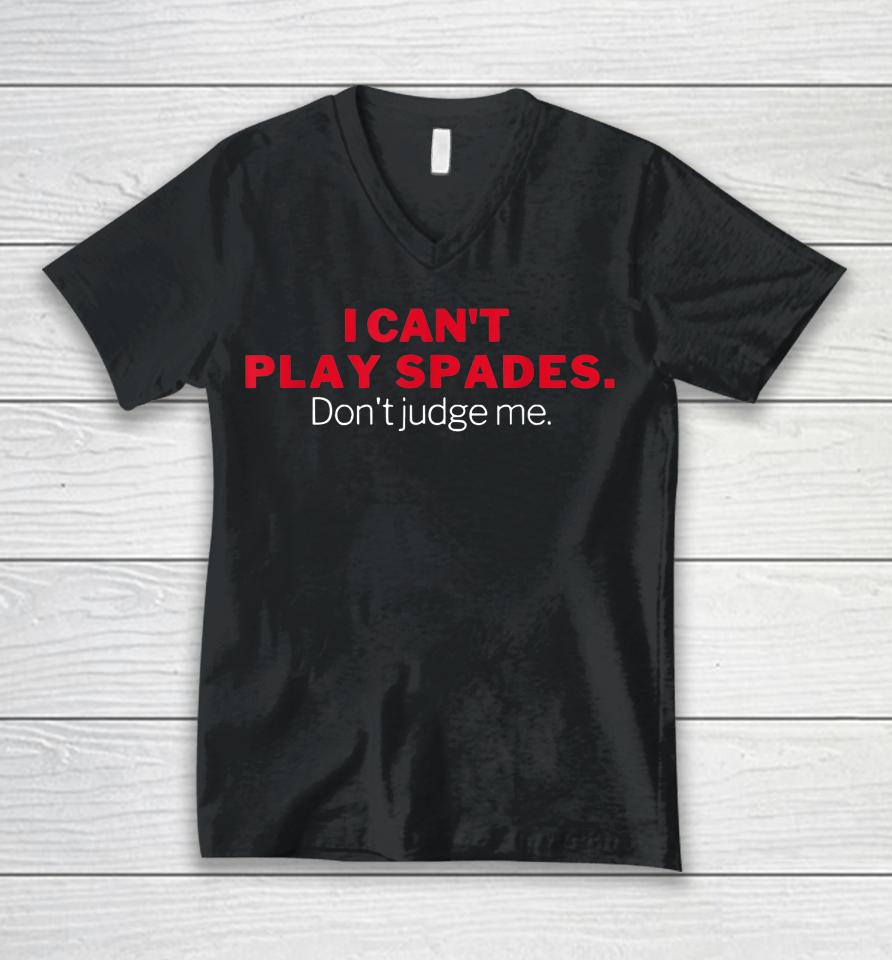 I Can't Play Spades Don't Judge Me Unisex V-Neck T-Shirt
