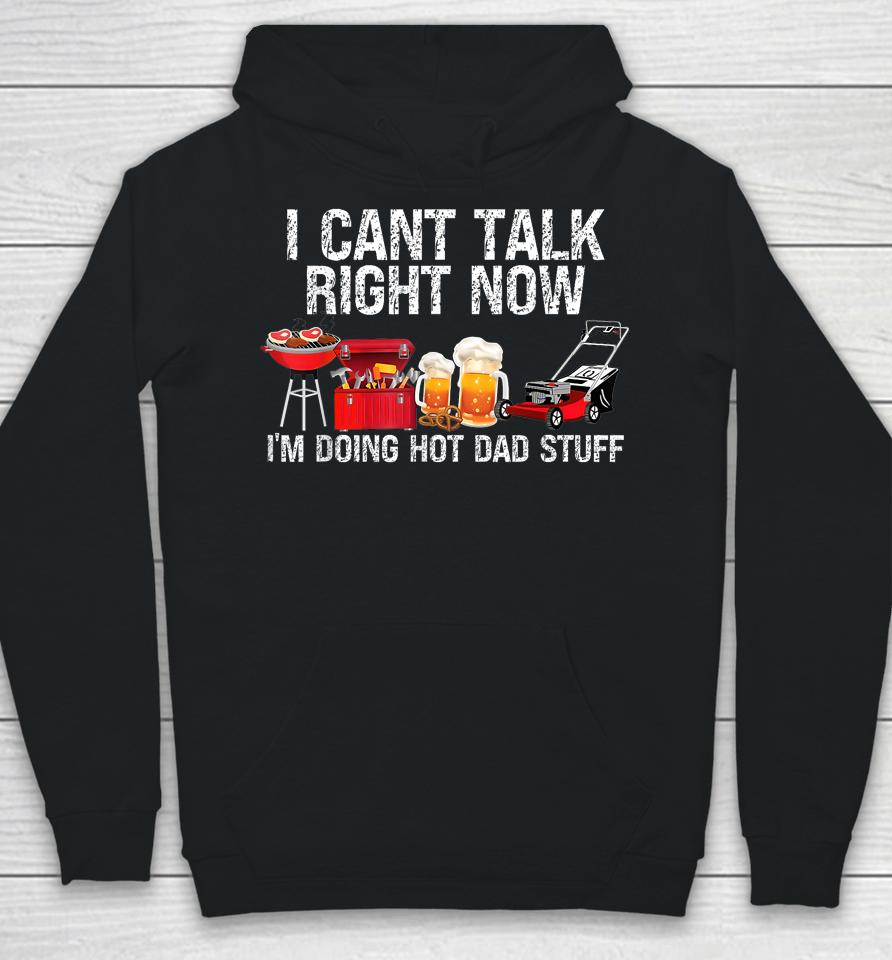 I Can't Talk Right Now I'm Doing Hot Dad Stuff Lawn Mower Beer Hoodie