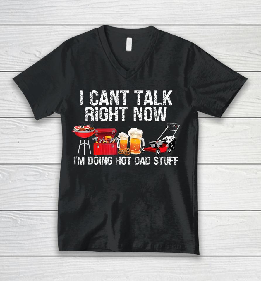 I Can't Talk Right Now I'm Doing Hot Dad Stuff Lawn Mower Beer Unisex V-Neck T-Shirt
