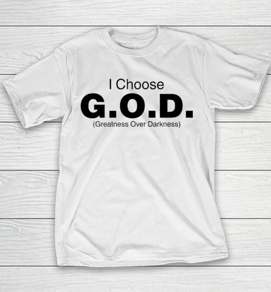 I Choose God Greatness Over Darkness Tee Youth T-Shirt