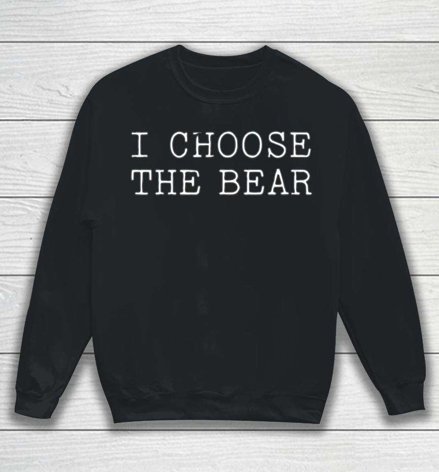 I Choose The Bear In The Woods Sweatshirt