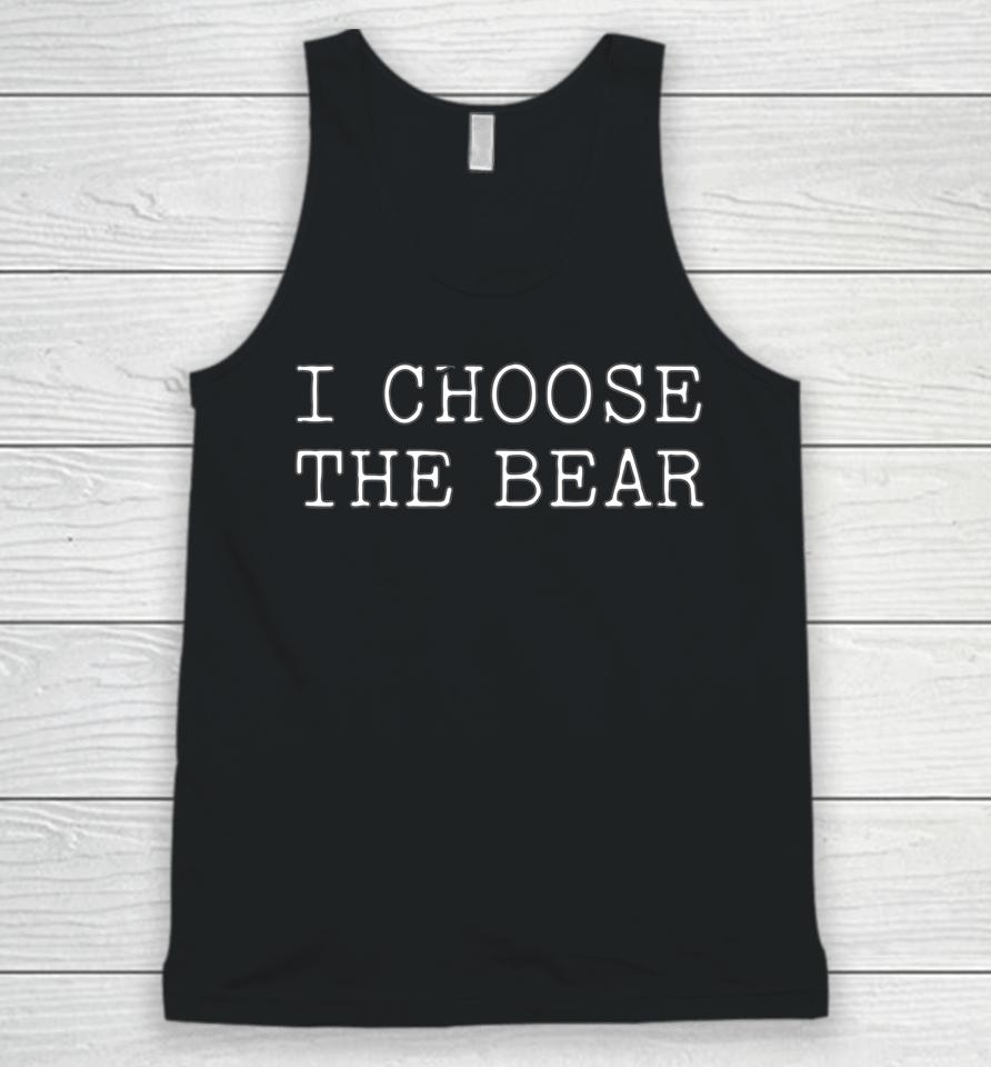 I Choose The Bear In The Woods Unisex Tank Top