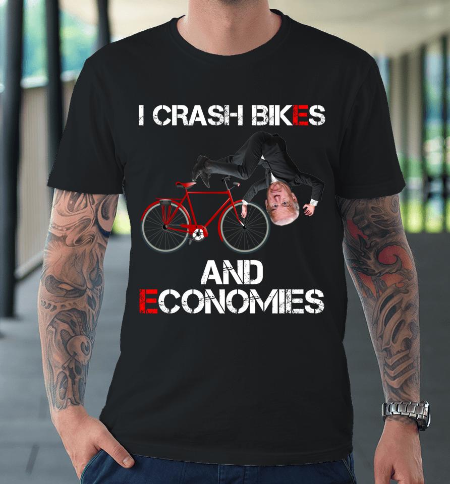 I Crash Bikes And Economies Joe Biden Falling Off Bike Premium T-Shirt