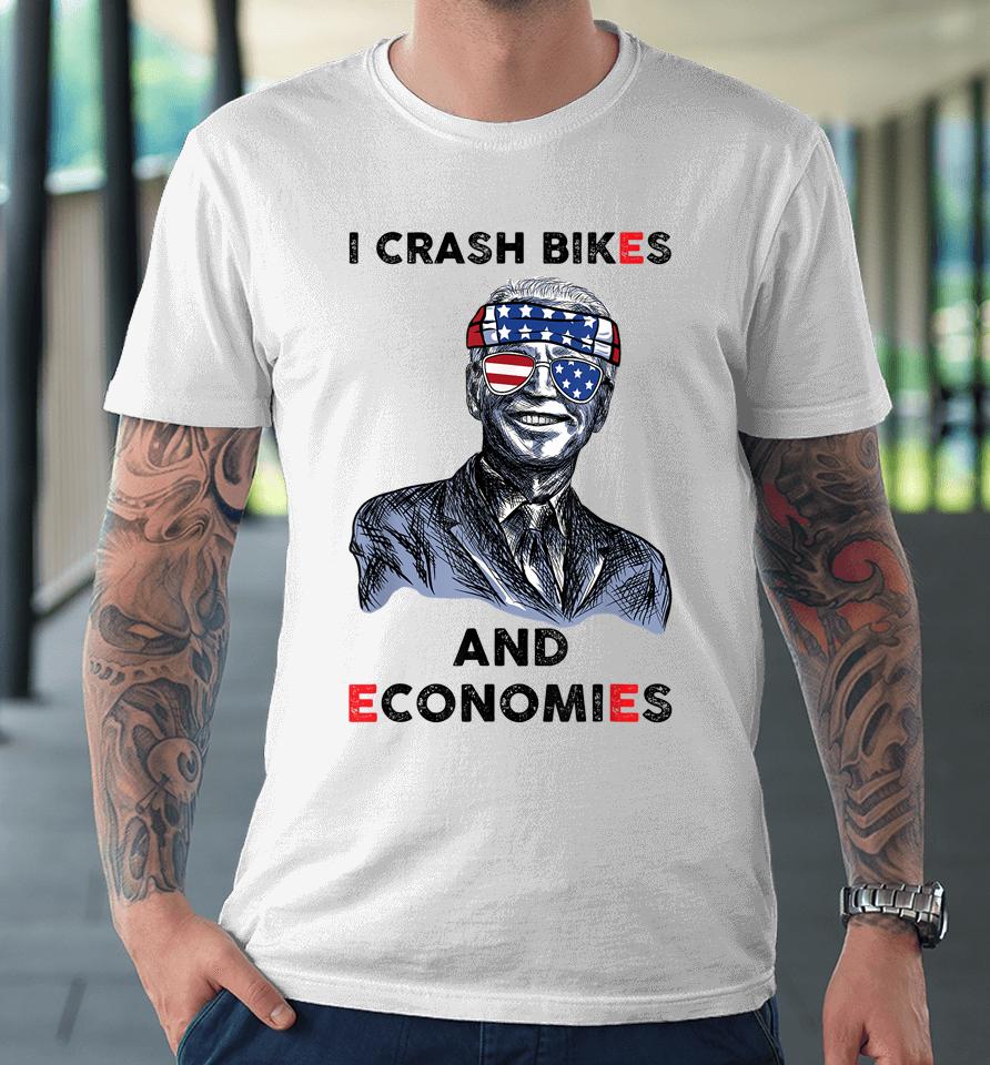 I Crash Bikes And Economies Joe Biden Falling Off Bike Premium T-Shirt