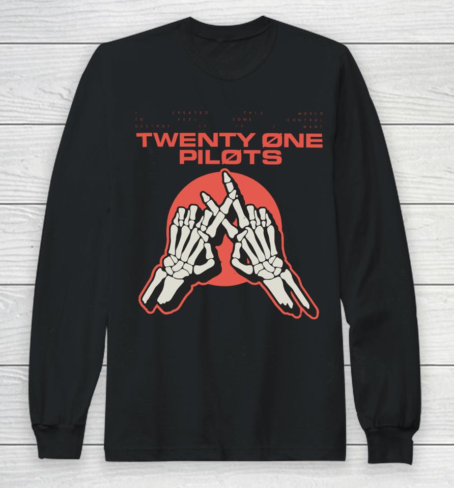 I Created This World To Feel Some Control Twenty One Skeleton Hands Long Sleeve T-Shirt
