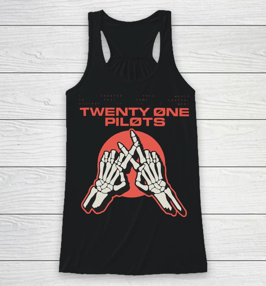 I Created This World To Feel Some Control Twenty One Skeleton Hands Racerback Tank