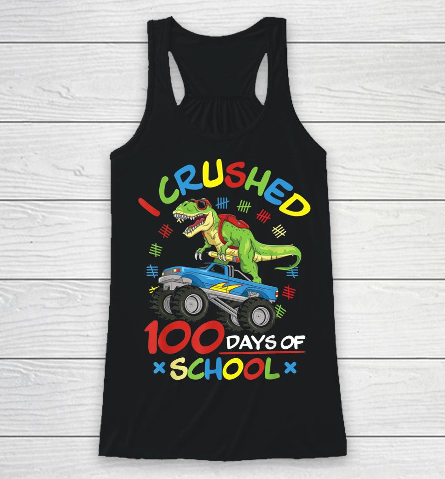 I Crushed 100 Days Of School 100Th Day Of School Racerback Tank