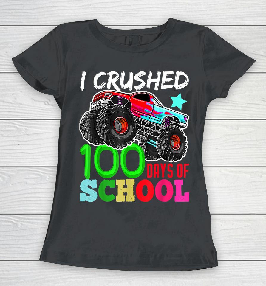 I Crushed 100 Days Of School Monster Truck Women T-Shirt