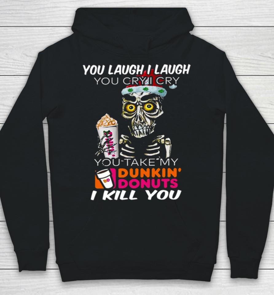 I Cry You Take My Dunkin’ Donuts Skull Funny Hoodie