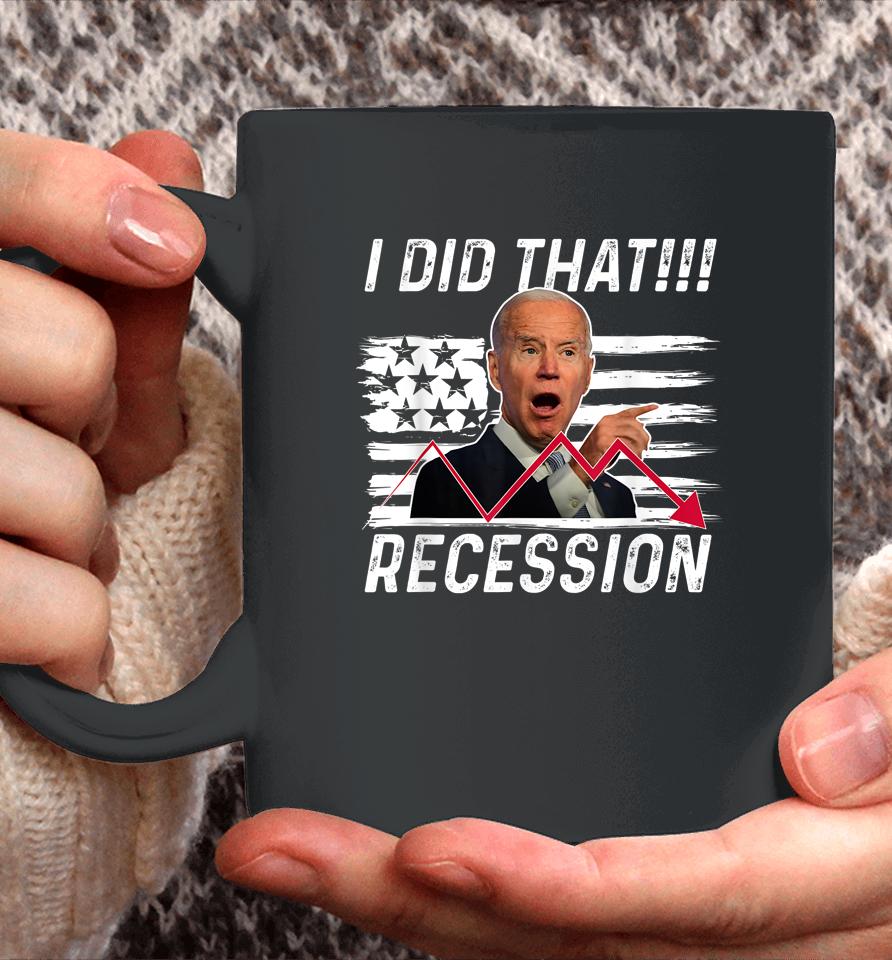 I Did That Biden Recession Funny Anti Biden Coffee Mug