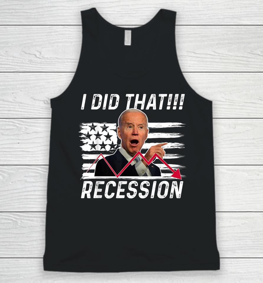 I Did That Biden Recession Funny Anti Biden Unisex Tank Top