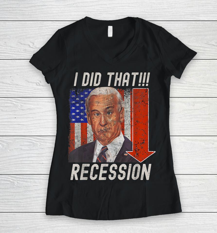 I Did That Biden Recession Funny Anti Biden Women V-Neck T-Shirt