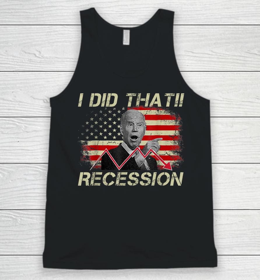 I Did That Biden Recession Funny Anti Biden Unisex Tank Top