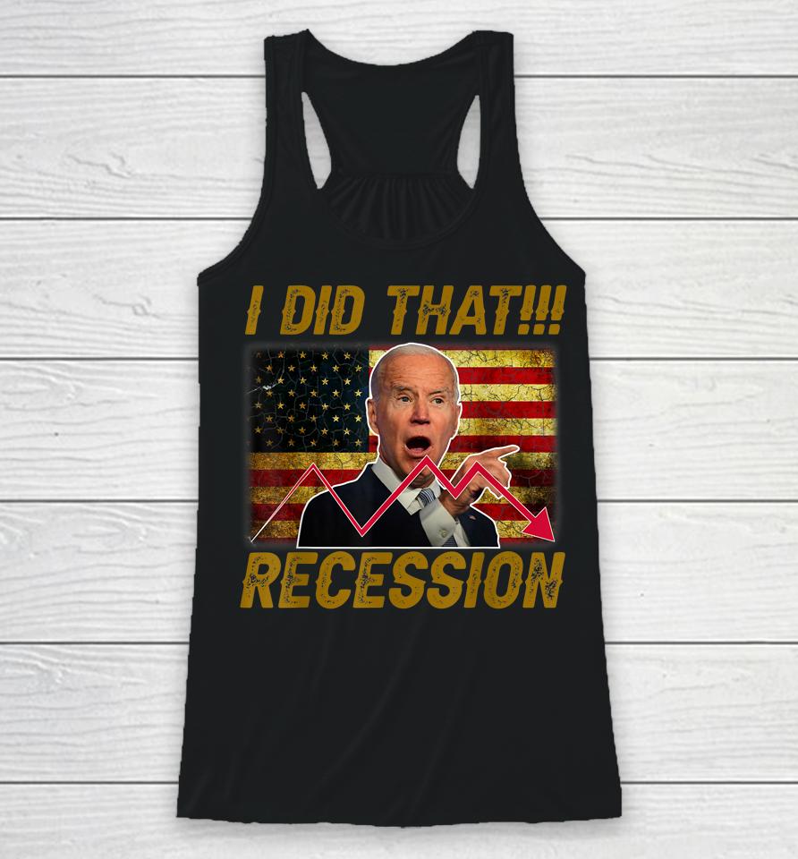 I Did That Recession Funny Anti Biden Racerback Tank