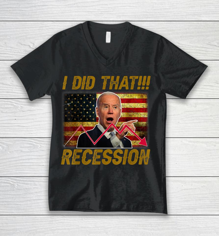 I Did That Recession Funny Anti Biden Unisex V-Neck T-Shirt