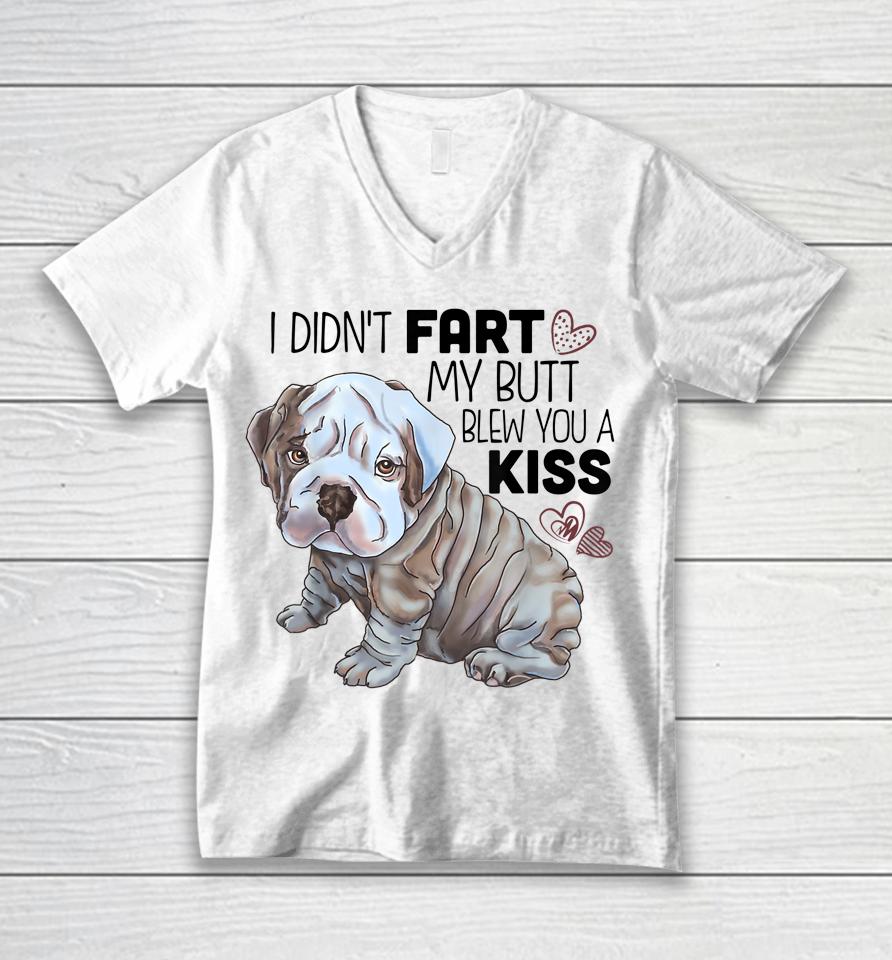 I Didn't Fart My Butt Blew You A Kiss English Bulldog Unisex V-Neck T-Shirt