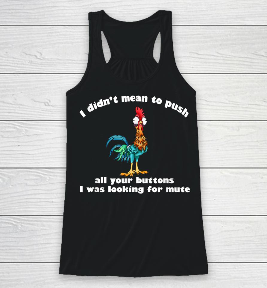 I Didn't Mean To Push All Your Buttons Racerback Tank