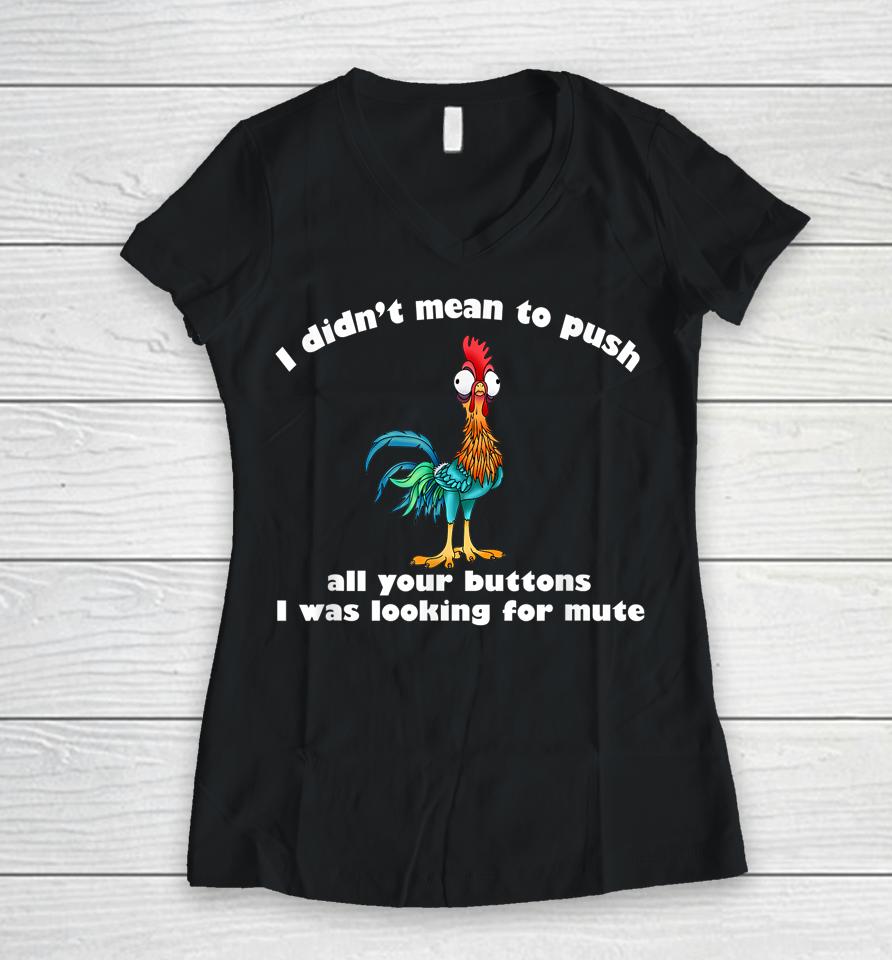 I Didn't Mean To Push All Your Buttons Women V-Neck T-Shirt