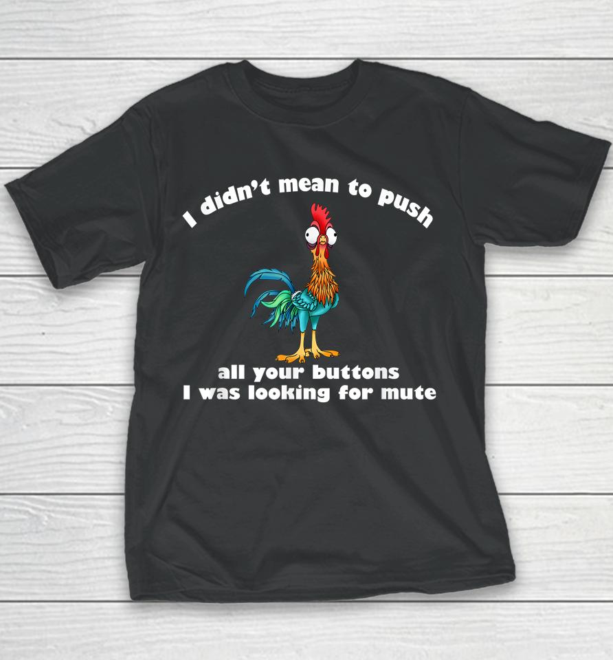 I Didn't Mean To Push All Your Buttons Youth T-Shirt