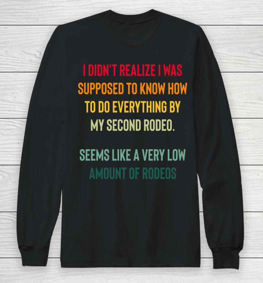 I Didn't Realize I Was Supposed To Know How To Do Everything Long Sleeve T-Shirt