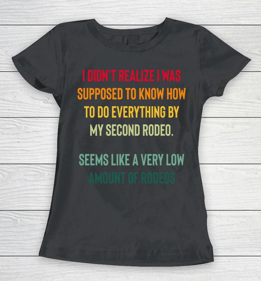 I Didn't Realize I Was Supposed To Know How To Do Everything Women T-Shirt