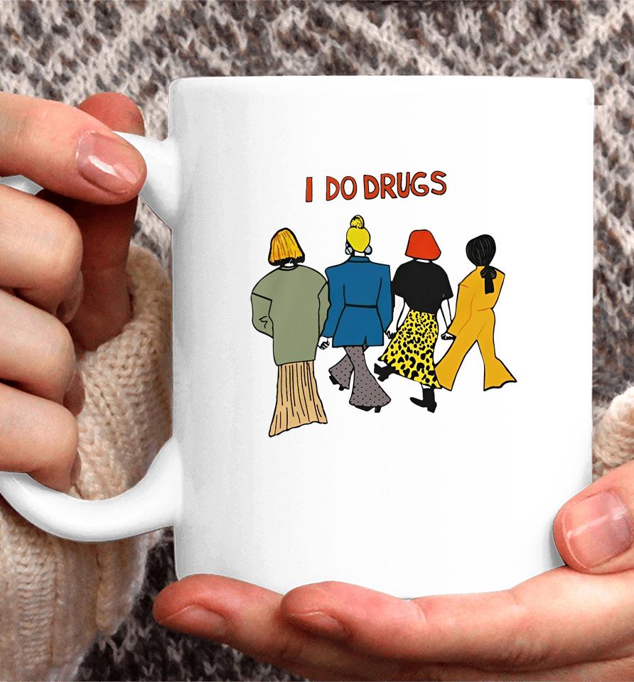 I Do Drugs Coffee Mug