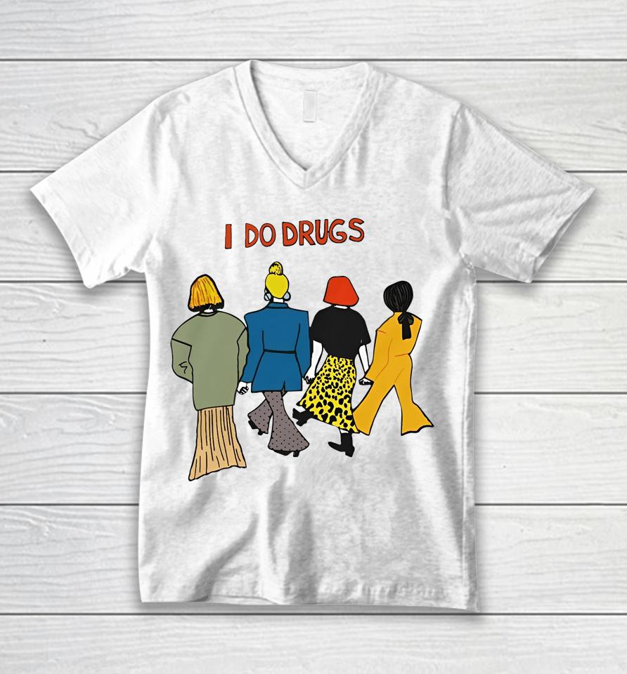 I Do Drugs Unisex V-Neck T-Shirt