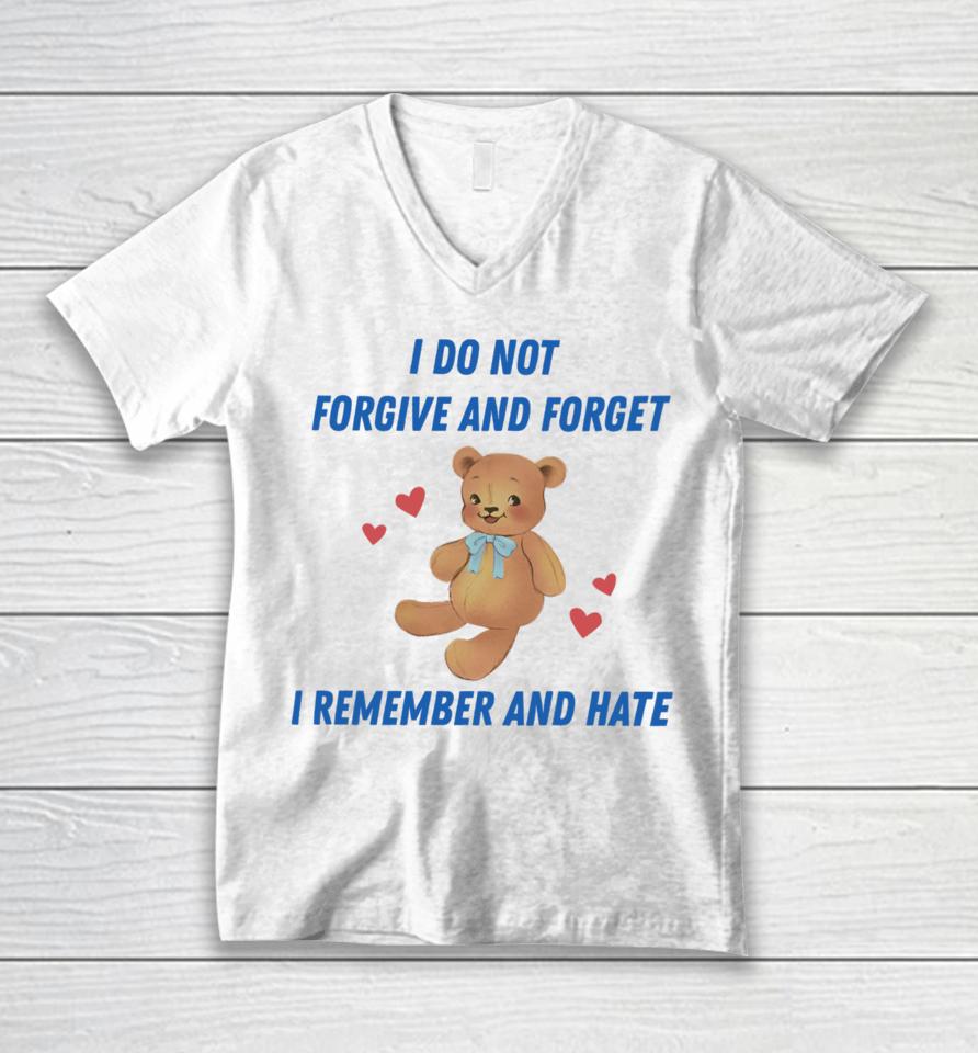 I Do Not Forgive And Forget I Remember And Hate Unisex V-Neck T-Shirt