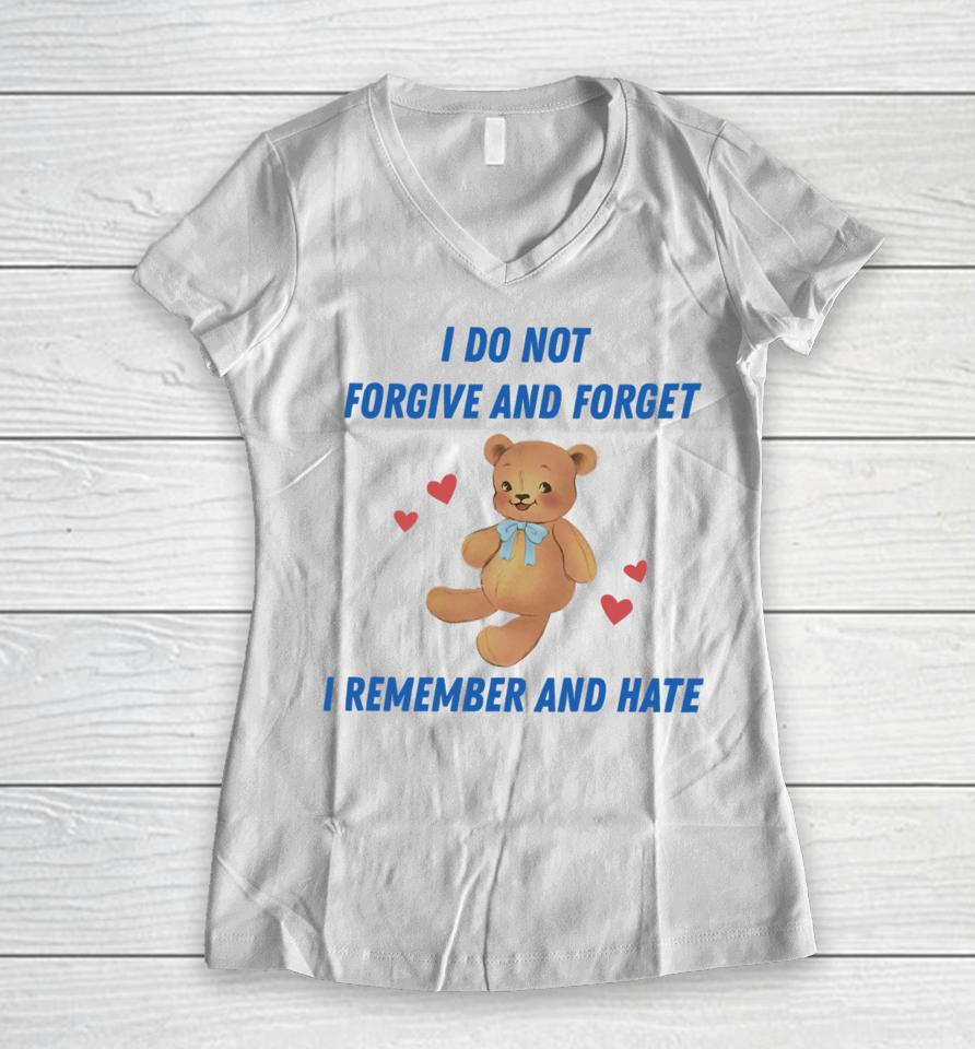 I Do Not Forgive And Forget I Remember And Hate Women V-Neck T-Shirt