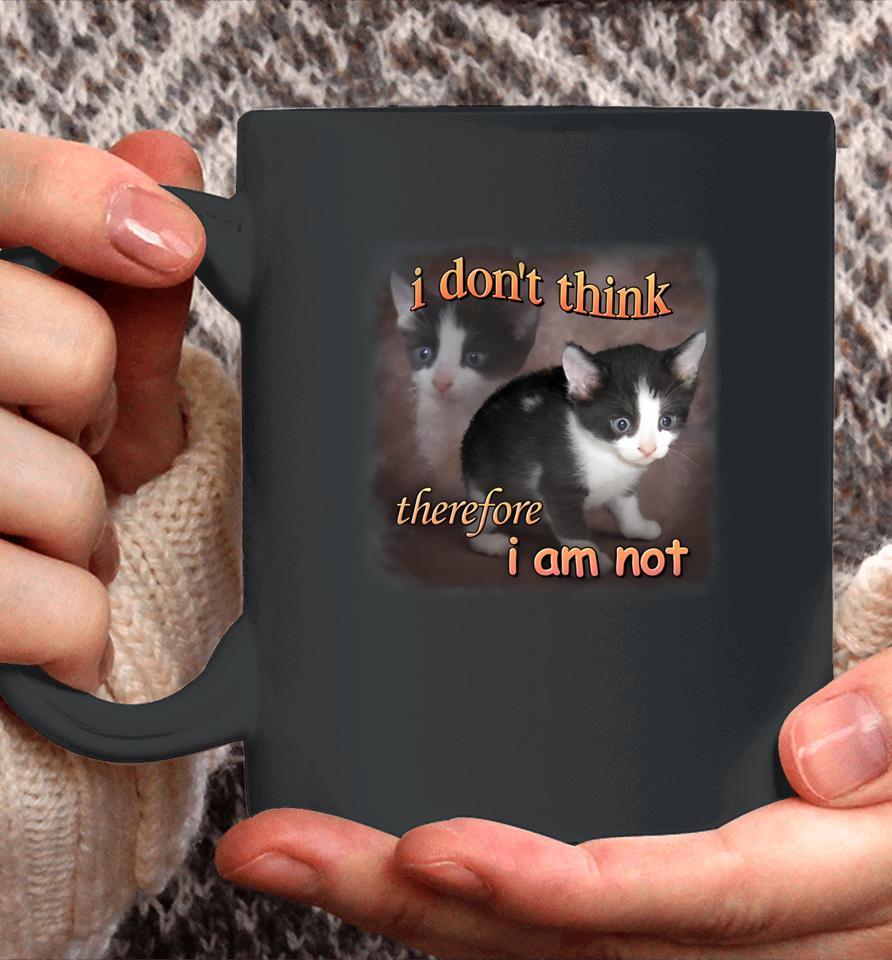 I Do Not Think Therefore I Do Not Am Cat Coffee Mug