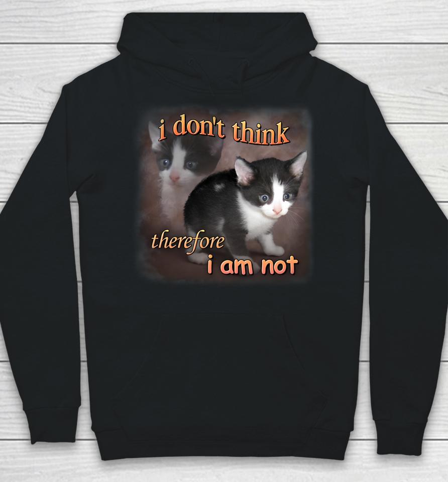 I Do Not Think Therefore I Do Not Am Cat Hoodie