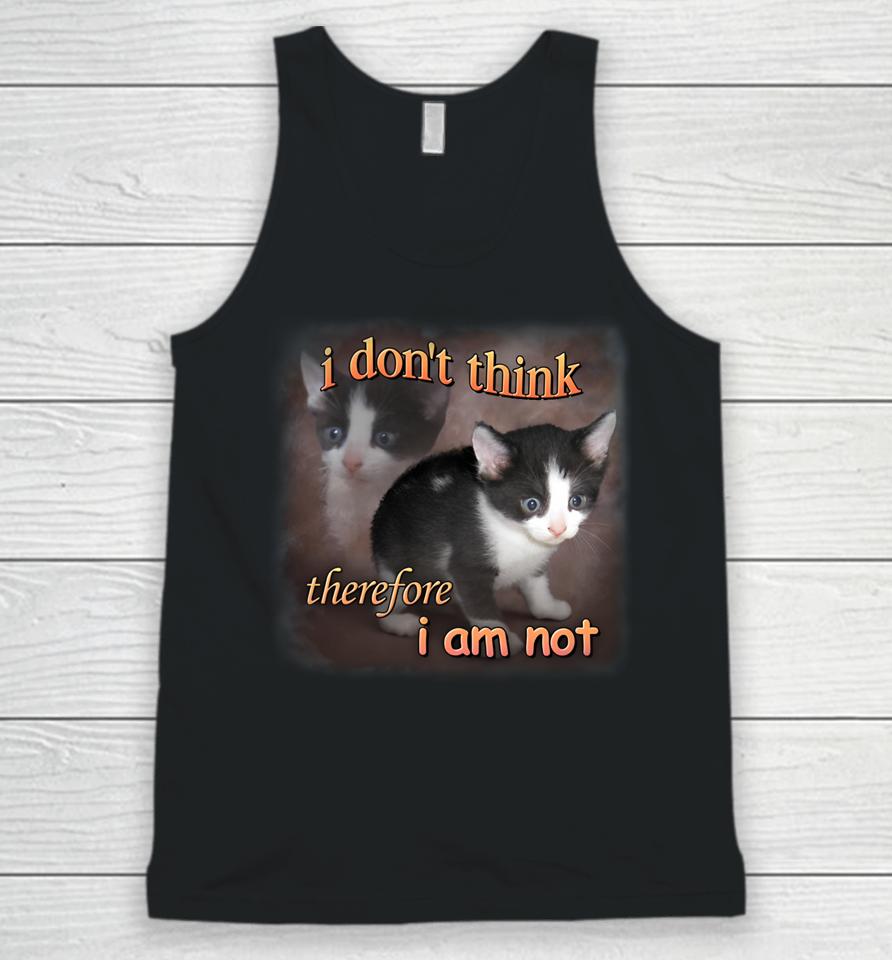 I Do Not Think Therefore I Do Not Am Cat Unisex Tank Top
