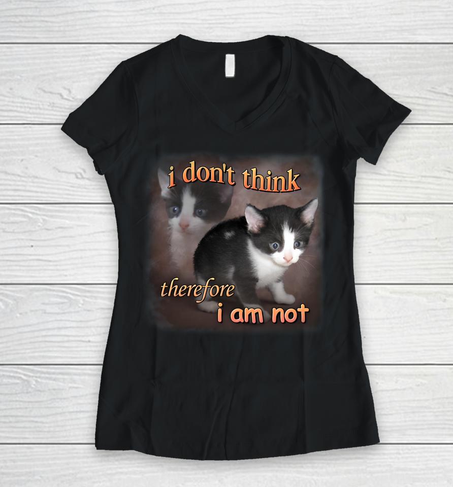 I Do Not Think Therefore I Do Not Am Cat Women V-Neck T-Shirt