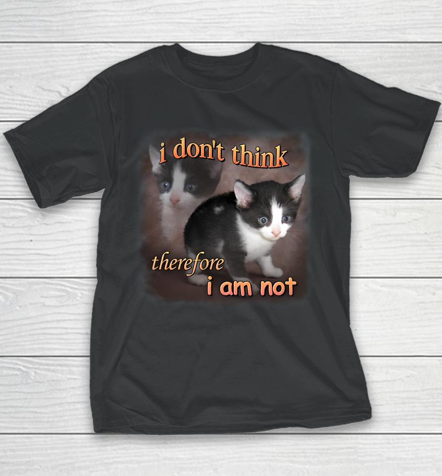 I Do Not Think Therefore I Do Not Am Cat Youth T-Shirt