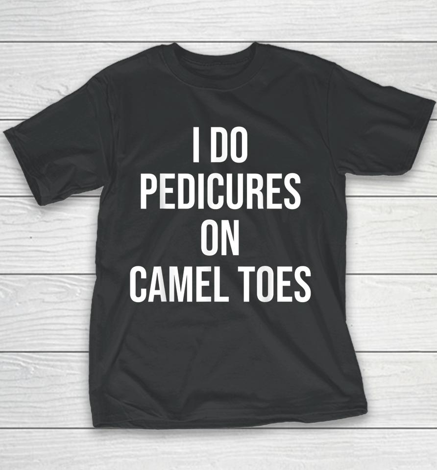 I Do Pedicures On Camel Toes Youth T-Shirt