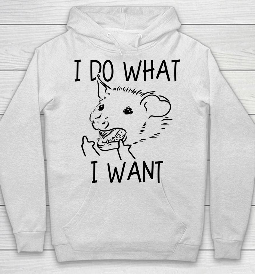 I Do What I Want Funny Possum Middle Finger Opossum Hoodie