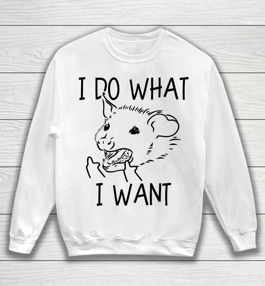 I Do What I Want Funny Possum Middle Finger Opossum Sweatshirt