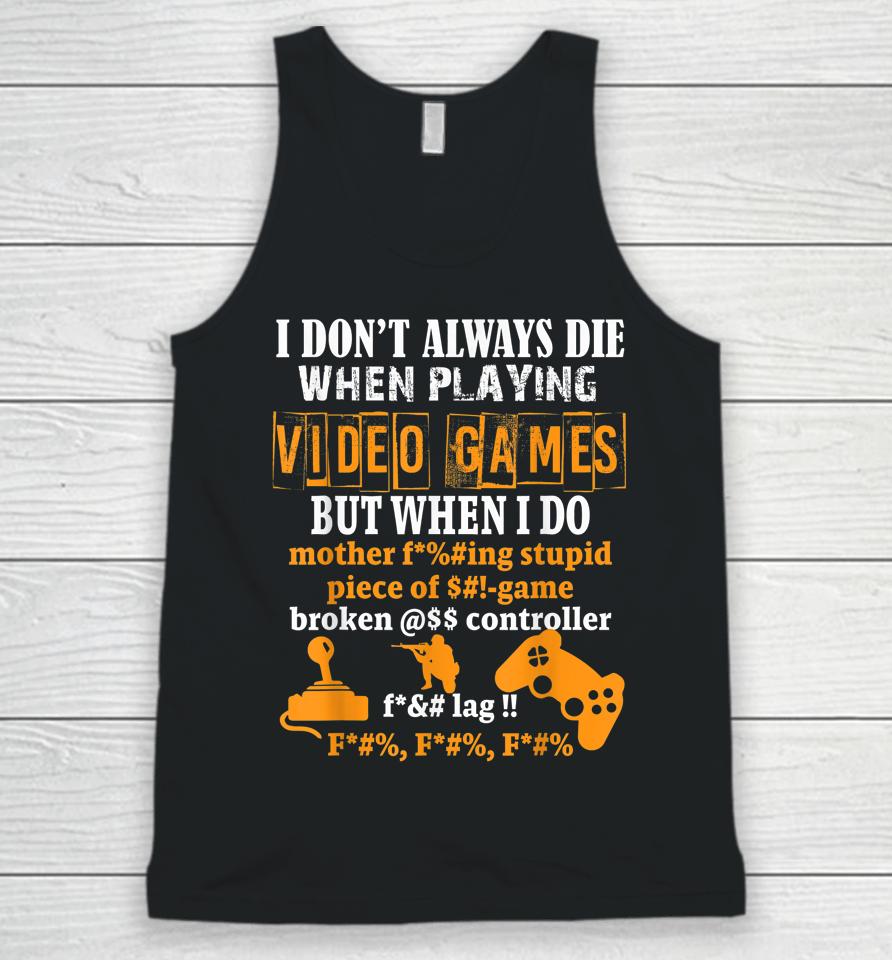 I Don't Always Die When Playing Video Games But When I Do Censored Unisex Tank Top