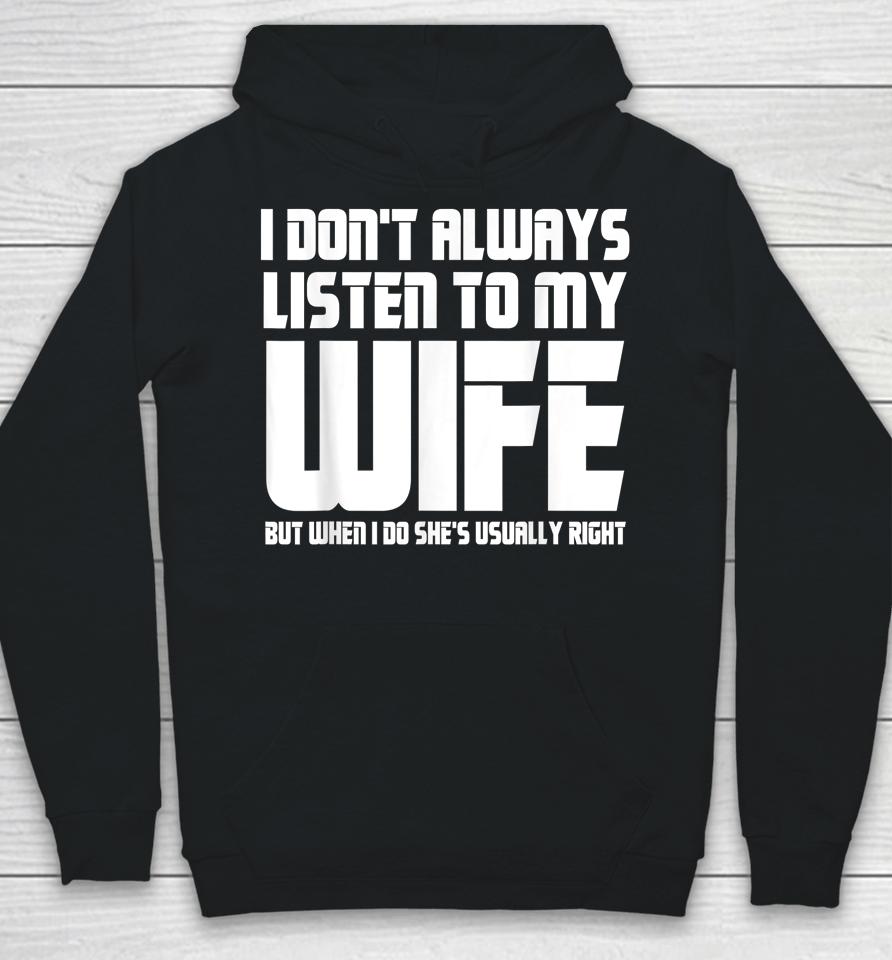 I Don't Always Listen To My Wife Funny Dad Father’s Day Hoodie