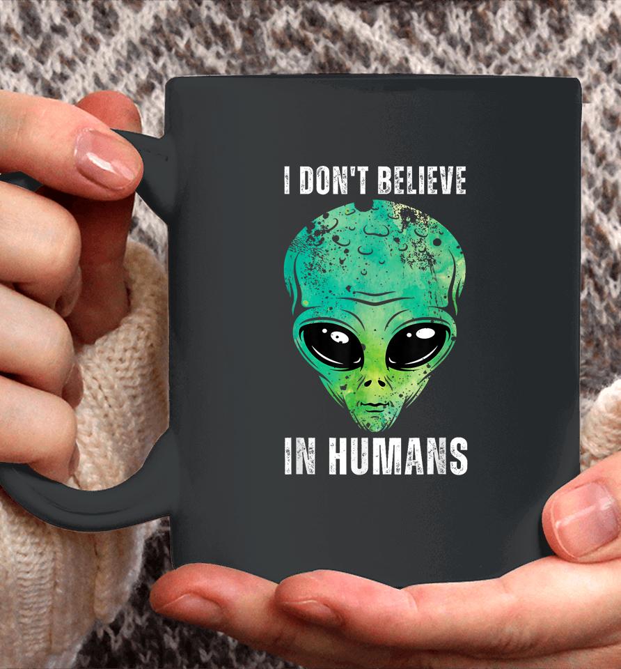 I Don't Believe In Humans Alien Halloween Coffee Mug