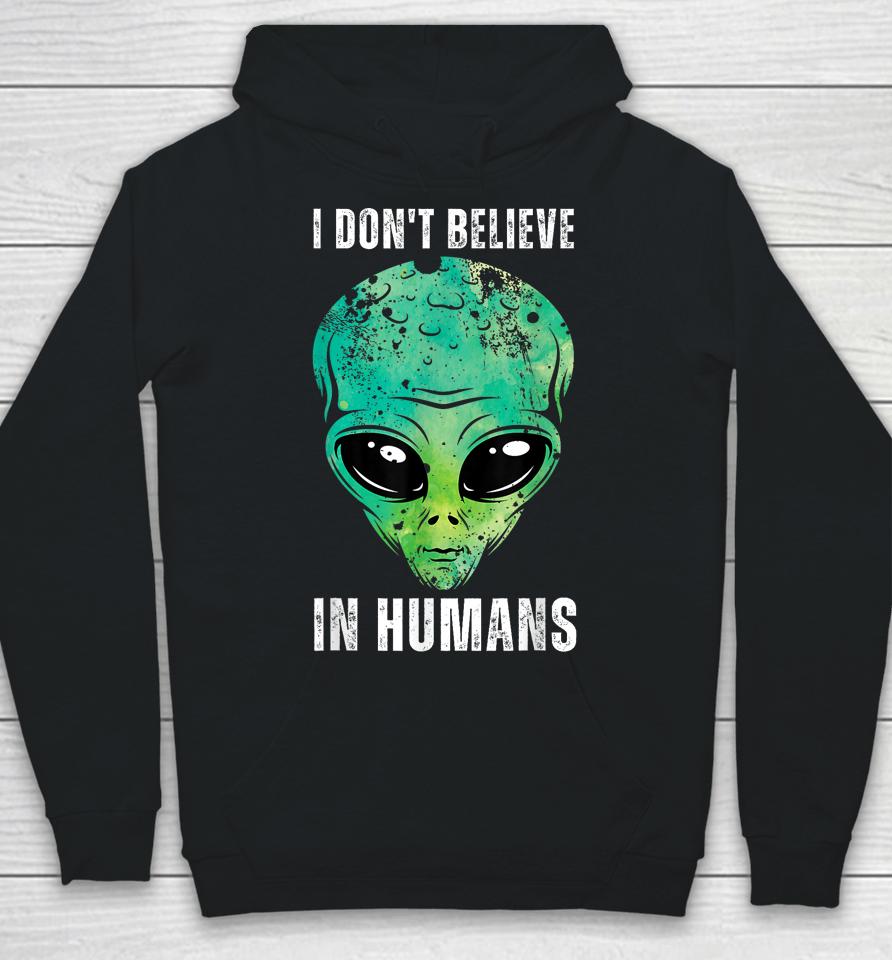 I Don't Believe In Humans Alien Halloween Hoodie