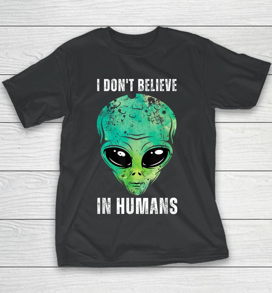 I Don't Believe In Humans Alien Halloween Youth T-Shirt