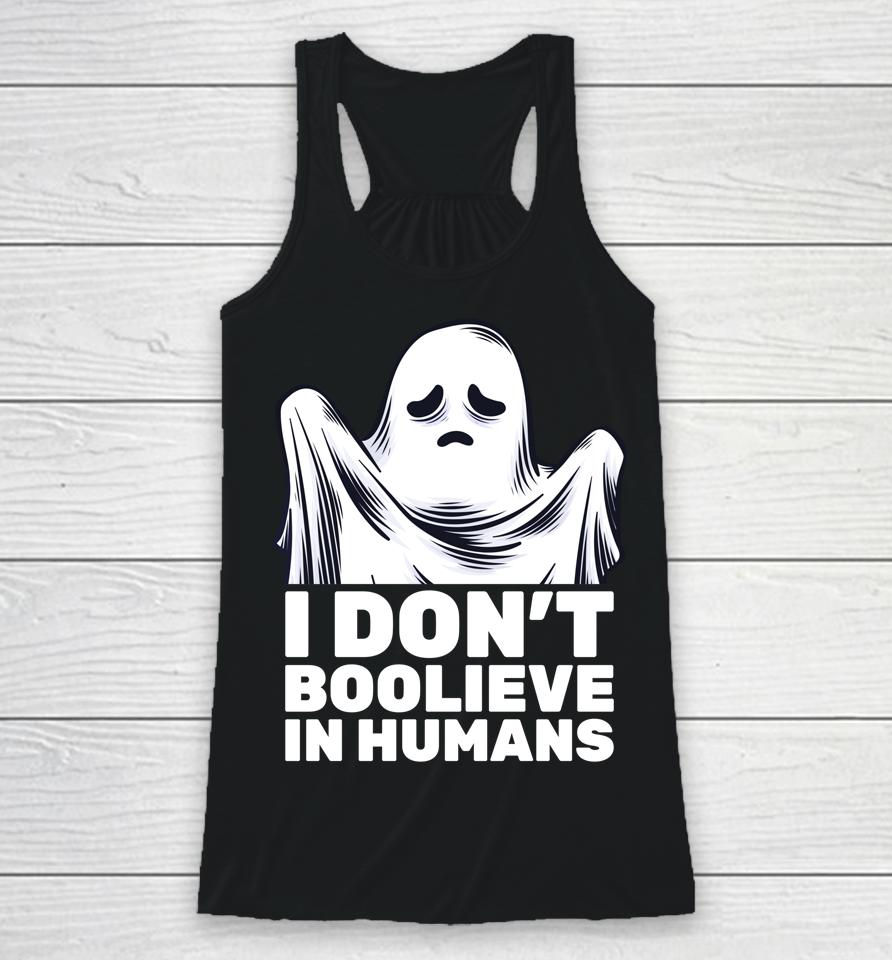 I Don't Believe In Humans Funny Ghost Boo Halloween Racerback Tank