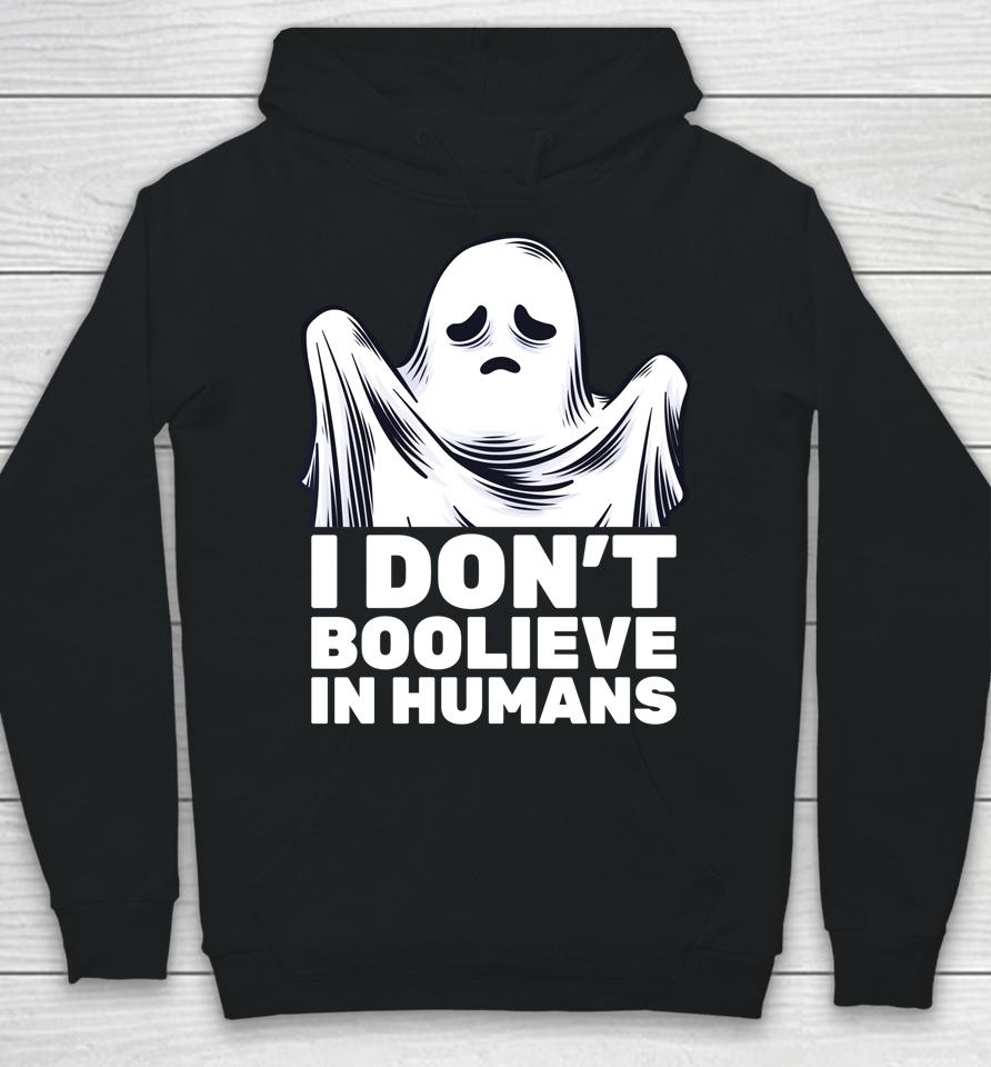 I Don't Believe In Humans Funny Ghost Boo Halloween Hoodie