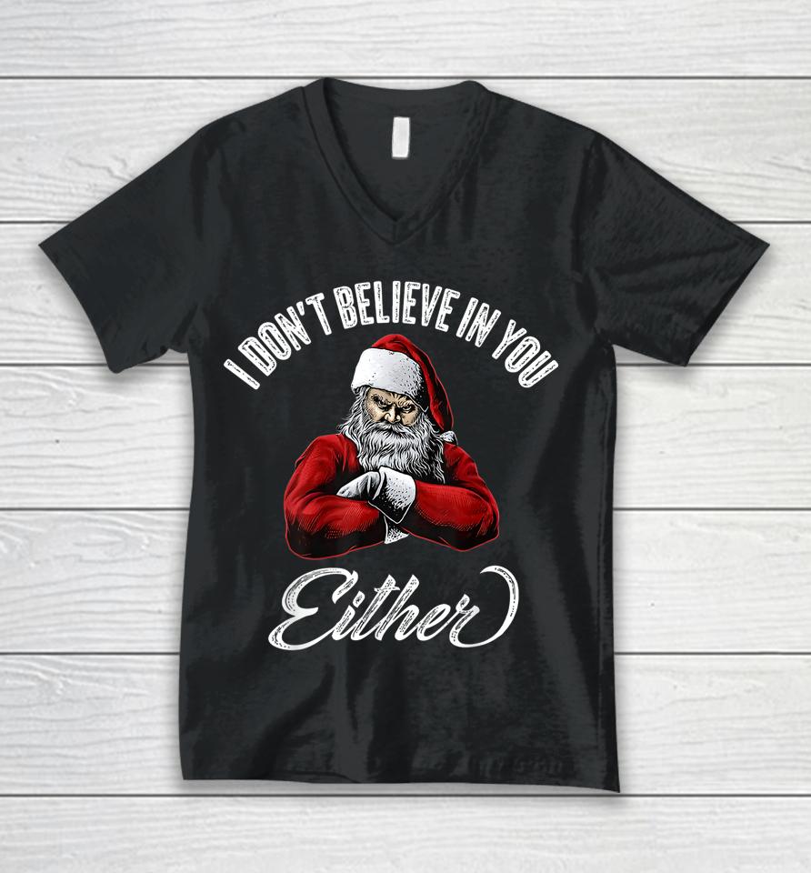 I Don't Believe In You Either Funny Christmas Santa Claus Unisex V-Neck T-Shirt
