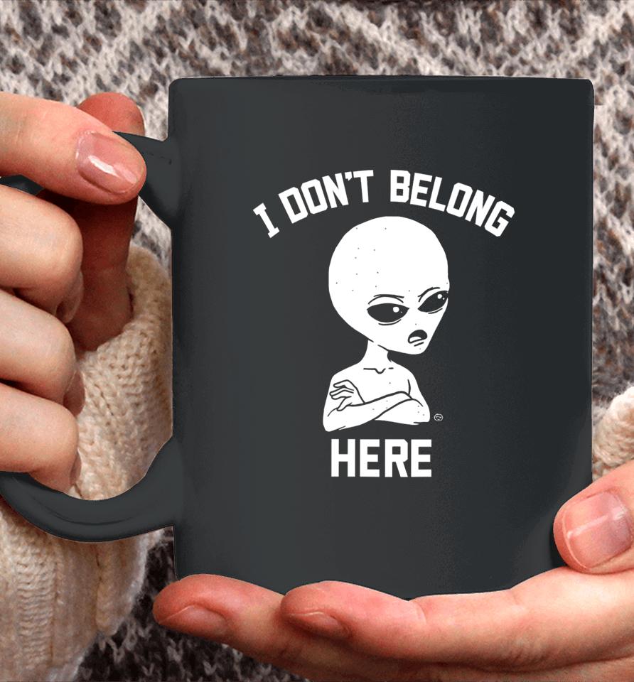 I Don't Belong Here Coffee Mug