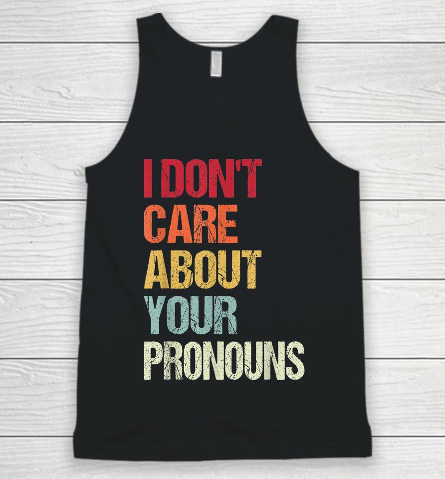 I Don't Care About Your Pronouns Anti Pronoun Unisex Tank Top