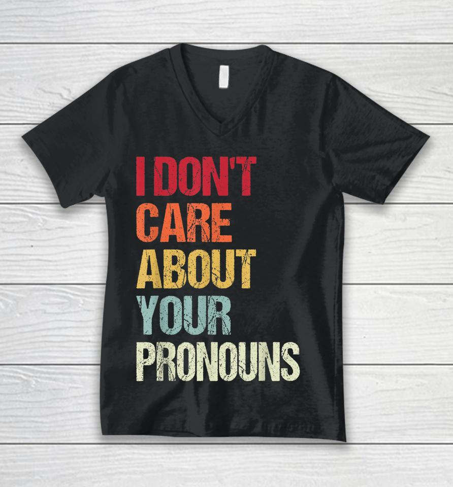 I Don't Care About Your Pronouns Anti Pronoun Unisex V-Neck T-Shirt