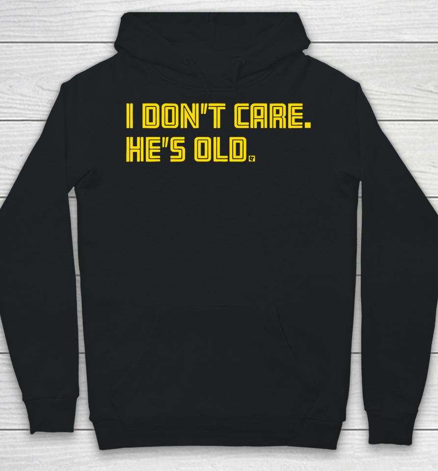 I Don't Care He's Old Hoodie