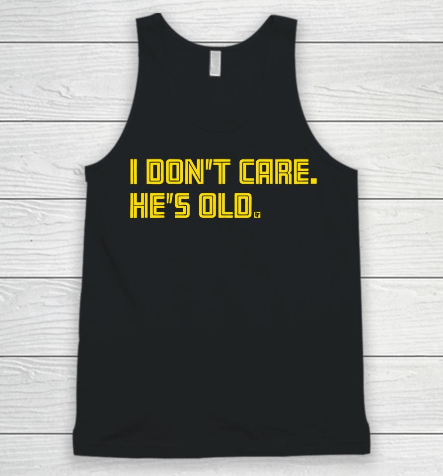 I Don't Care He's Old Unisex Tank Top